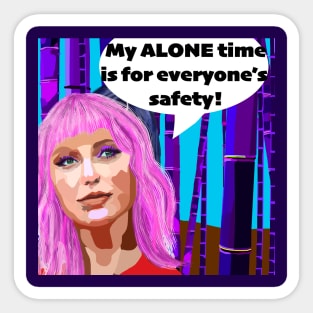 My Alone time is for everyone's safety! Sticker